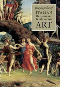 The Encyclopedia of Italian Renaissance and Mannerist Art 