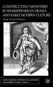 Constructing Monsters in Shakespeare's Drama and Early Modern Culture 