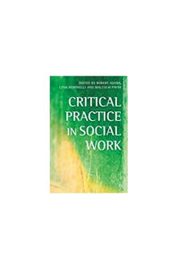 Critical Practice in Social Work 