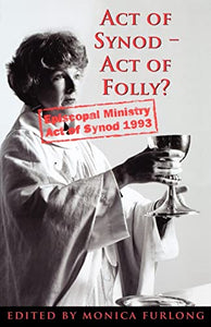 Act of Synod, Act of Folly? 