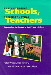 Restructuring Schools, Reconstructing Teachers 
