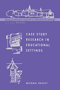 Case Study Research in Educational Settings 