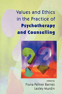 Values And Ethics In The Practice Of Psychotherapy and Counselling 