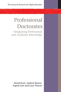 Professional Doctorates: Integrating Academic and Professional Knowledge 