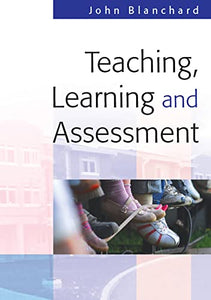 Teaching, Learning and Assessment 