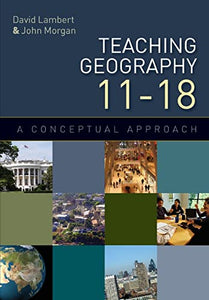 Teaching Geography 11-18: A Conceptual Approach 