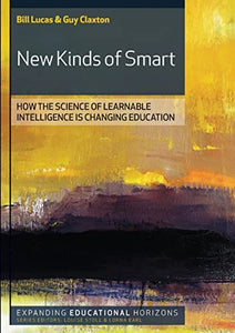 New Kinds of Smart: How the Science of Learnable Intelligence is Changing Education 