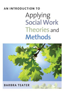 An Introduction to Applying Social Work Theories and Methods 