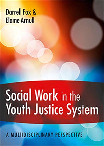 Social Work in the Youth Justice System: A Multidisciplinary Perspective 