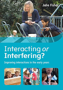 Interacting or Interfering? Improving Interactions in the Early Years 