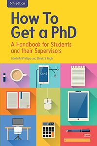 How to Get a PhD: A Handbook for Students and their Supervisors 