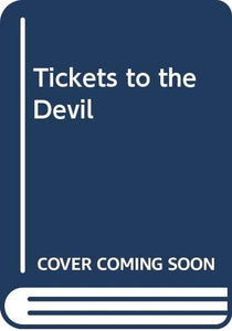 Tickets to the Devil 