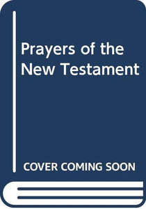 Prayers of the New Testament 