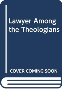 Lawyer Among the Theologians 