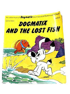 Dogmatix and the lost fish (an adventure of Dogmatix the mascot of Asterix and Obelix) 