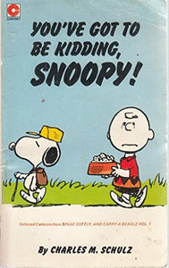 You've Got to be Kidding, Snoopy! 