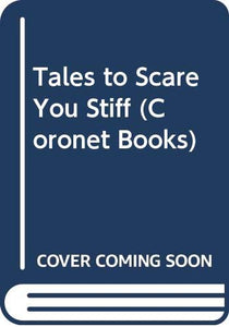 Tales to Scare You Stiff 