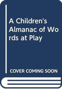 A Children's Almanac of Words at Play 