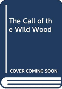 The Call of the Wild Wood 