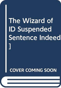 The Wizard of ID Suspended Sentence Indeed] 