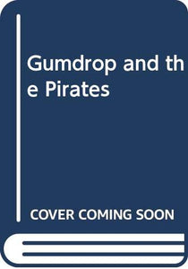 Gumdrop and the Pirates 