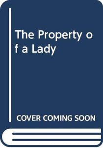 The Property of a Lady 