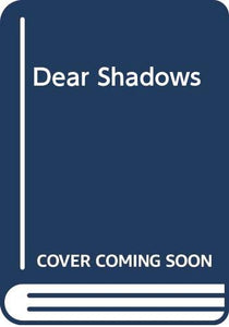 Dear Shadows 