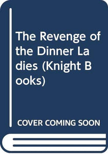 The Revenge of the Dinner Ladies 