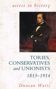 Tories, Conservatives and Unionists, 1815-1914 