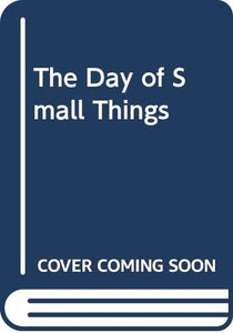 The Day of Small Things 