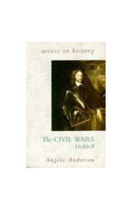 The Civil Wars, 1640-49 