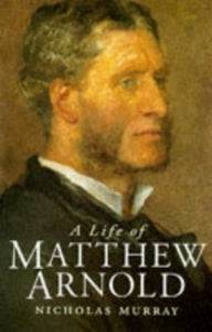 A Life of Matthew Arnold 