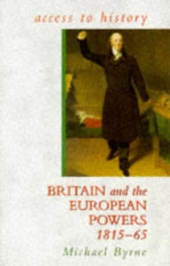 Britain and the European Powers, 1815-65 