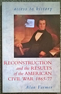 Reconstruction and the Results of the American Civil War, 1865-77 