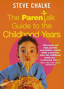 The Parentalk Guide to the Childhood Years 