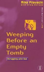 Weeping Before an Empty Tomb 