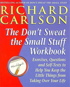 Don't Sweat the Small Stuff Workbook 