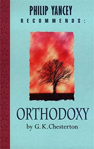 Philip Yancey Recommends: Orthodoxy 