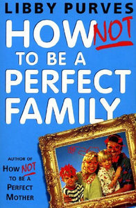 How Not to be A Perfect Family 