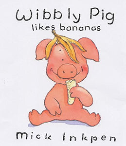 Wibbly Pig Likes Bananas 