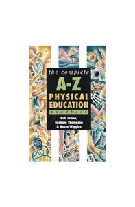 The Complete A-Z Physical Education Handbook 