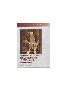 Access To History: Henry VIII and the Government of England, 2nd Edition 