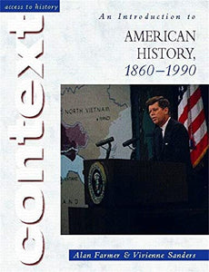 Access to History Context: An Introduction to American History, 1860-1990 