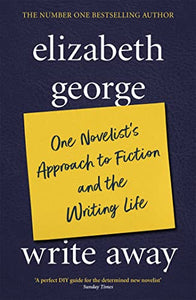 Write Away: One Novelist's Approach To Fiction and the Writing Life 