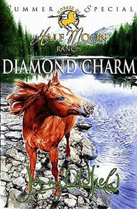 Horses Of Half Moon Ranch: Summer Special: Diamond Charm 