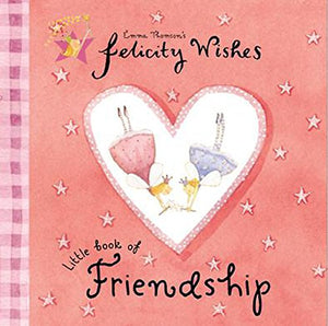 Felicity Wishes Little Book Of Friendship 