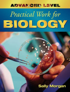 Advanced Level Practical Work for Biology 