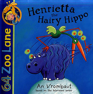 Henrietta The Hairy Hippo 