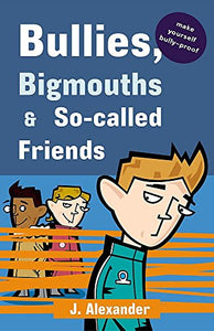 Bullies, Bigmouths and So-Called Friends 