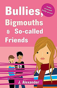 Bullies, Bigmouths and So-Called Friends 